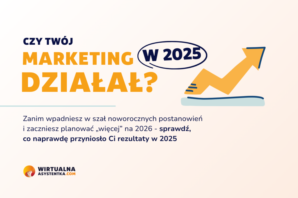 Wirtualna Asystentka Audyt marketingu na koniec roku: jak zamienić „zrywy” w system i odzyskać spokój w Q1?